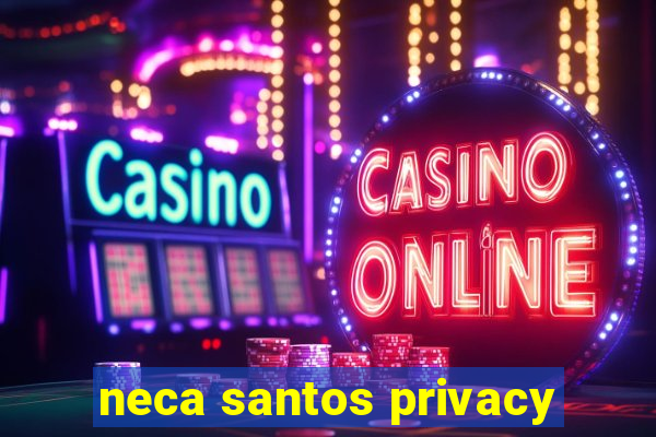 neca santos privacy