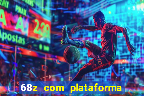 68z com plataforma de jogos