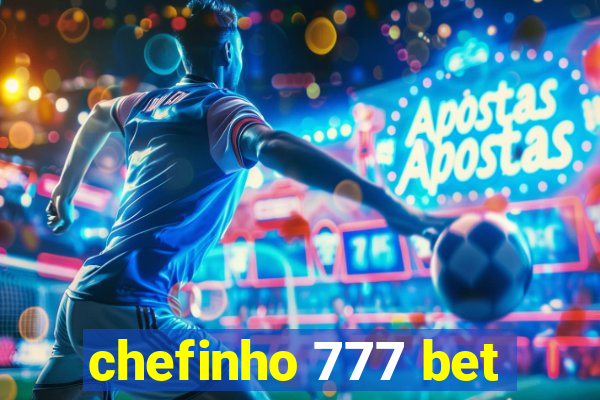 chefinho 777 bet