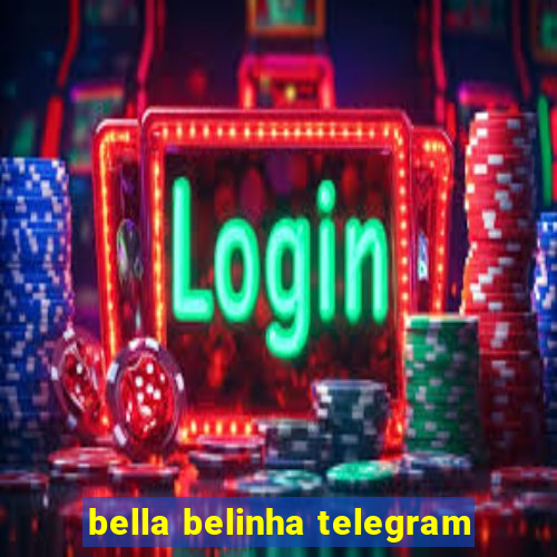 bella belinha telegram