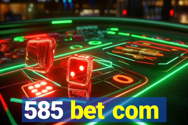 585 bet com