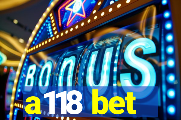 a118 bet