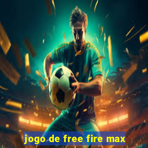 jogo de free fire max