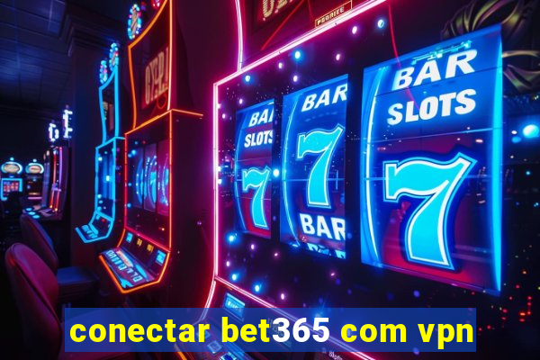 conectar bet365 com vpn