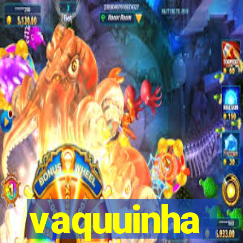 vaquuinha