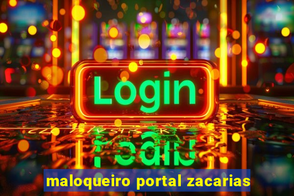 maloqueiro portal zacarias