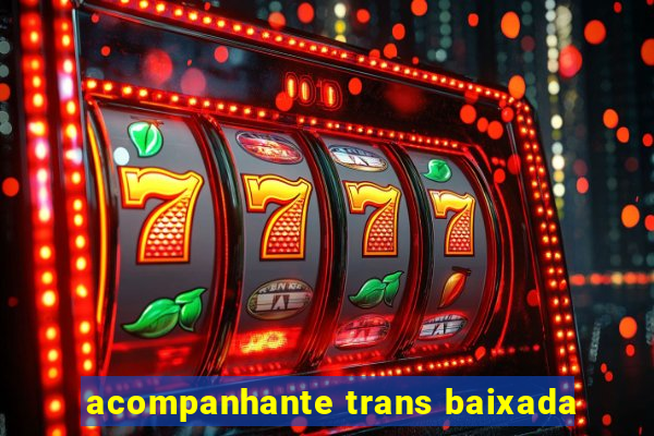 acompanhante trans baixada