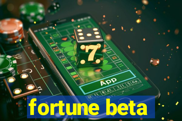 fortune beta