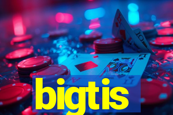 bigtis