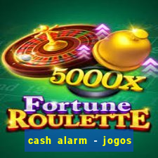 cash alarm - jogos e prêmios