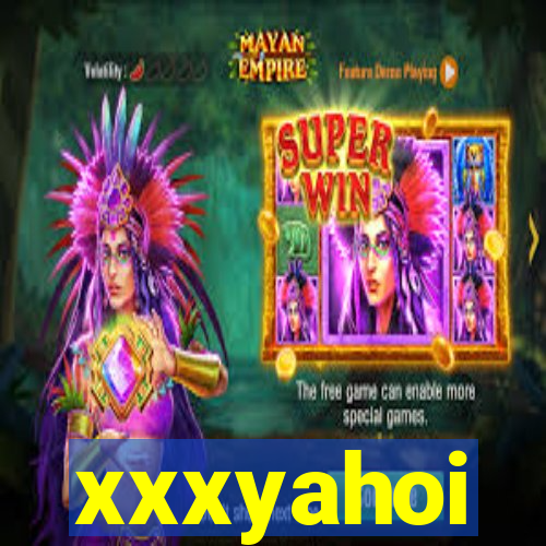 xxxyahoi