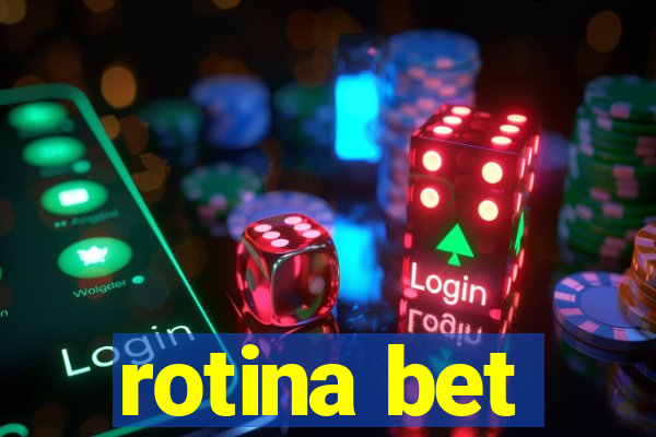 rotina bet