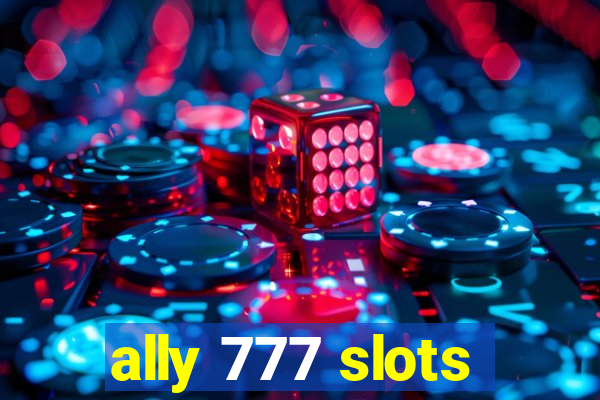 ally 777 slots