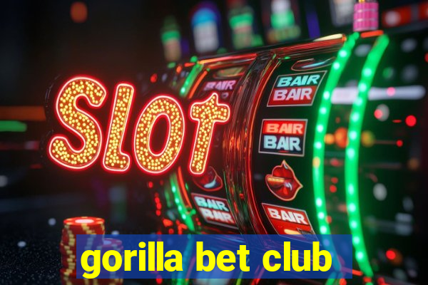 gorilla bet club