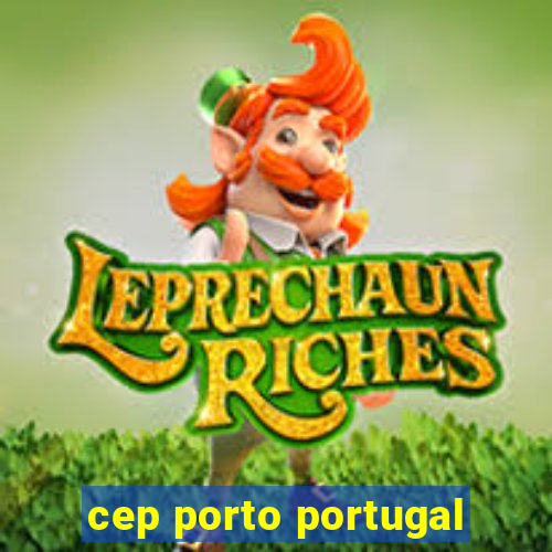 cep porto portugal