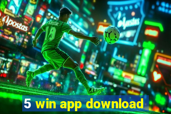 5 win app download