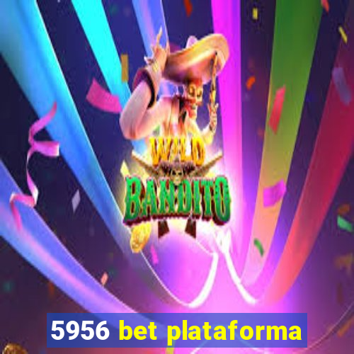 5956 bet plataforma