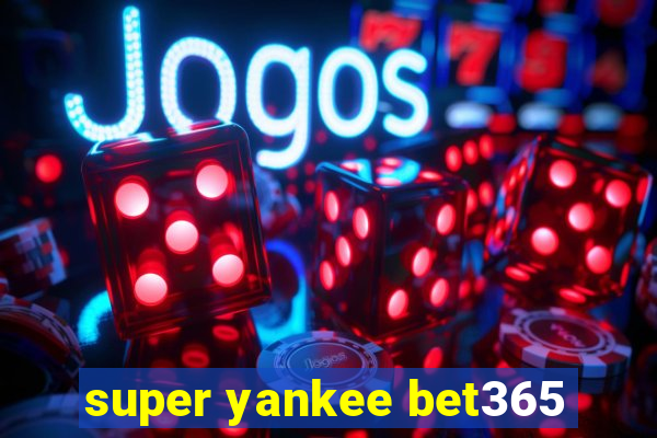 super yankee bet365