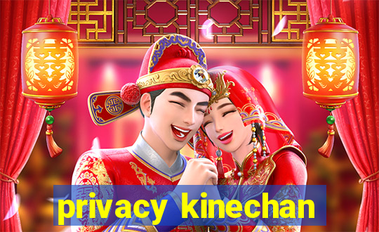 privacy kinechan