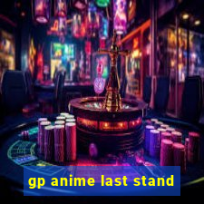 gp anime last stand