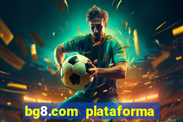 bg8.com plataforma paga mesmo