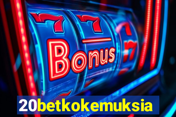 20betkokemuksia