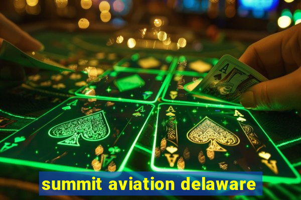 summit aviation delaware