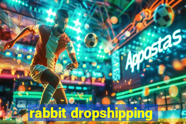 rabbit dropshipping