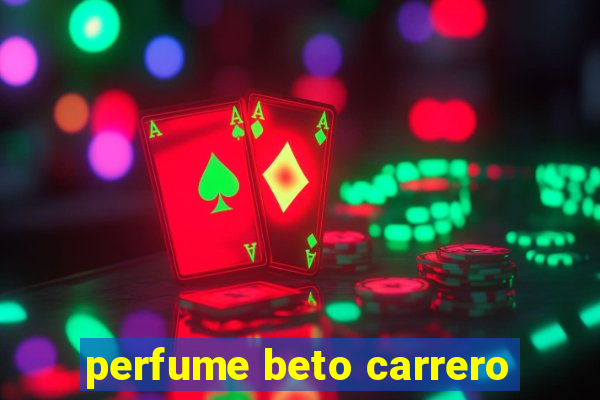 perfume beto carrero