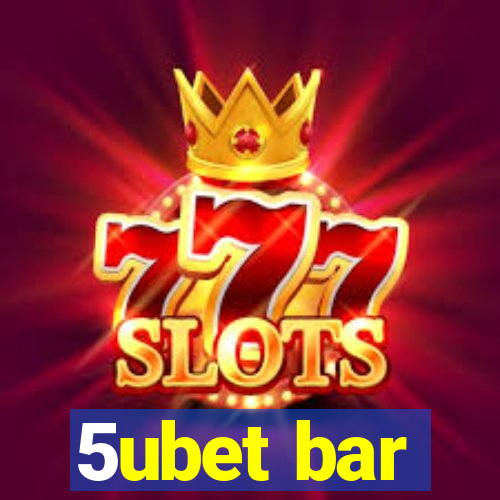 5ubet bar