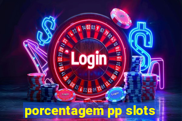 porcentagem pp slots