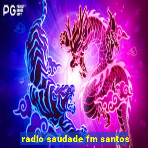 radio saudade fm santos