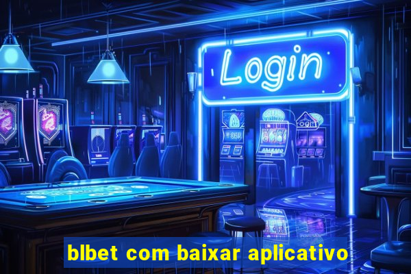 blbet com baixar aplicativo