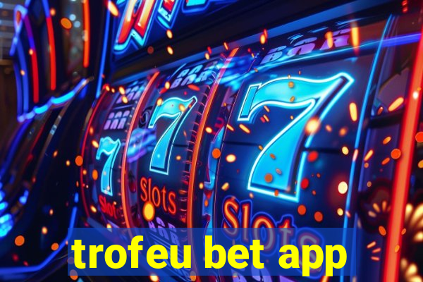 trofeu bet app