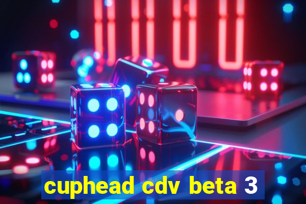 cuphead cdv beta 3