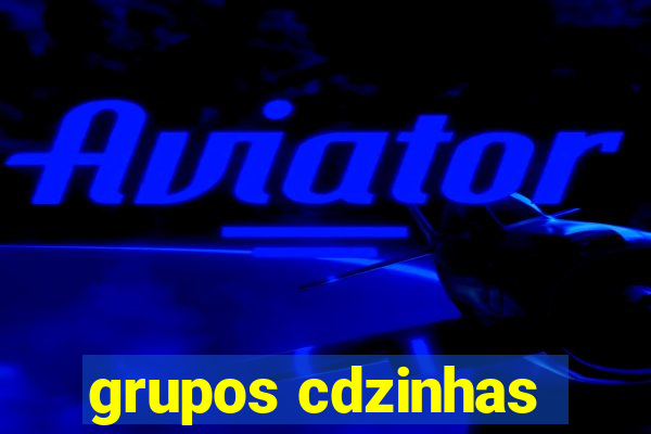 grupos cdzinhas