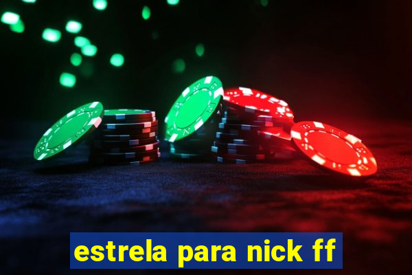 estrela para nick ff