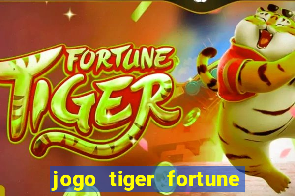 jogo tiger fortune paga mesmo