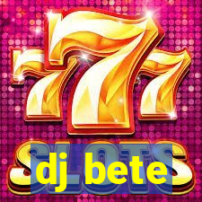 dj bete