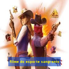 filme do esporte sangrento