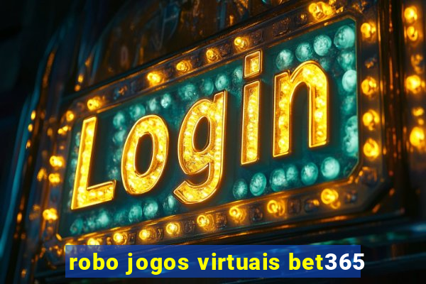 robo jogos virtuais bet365