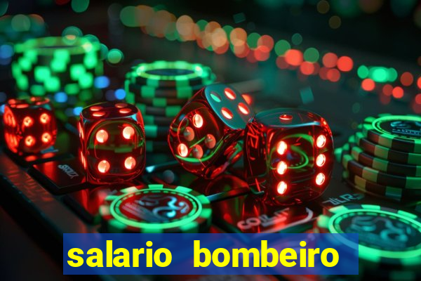 salario bombeiro militar bahia