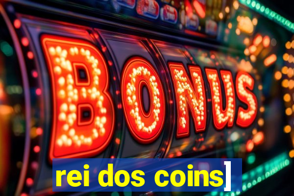 rei dos coins]