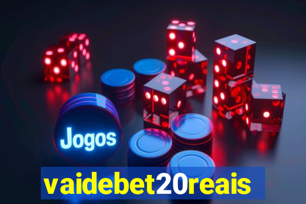 vaidebet20reais