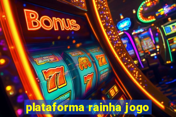 plataforma rainha jogo