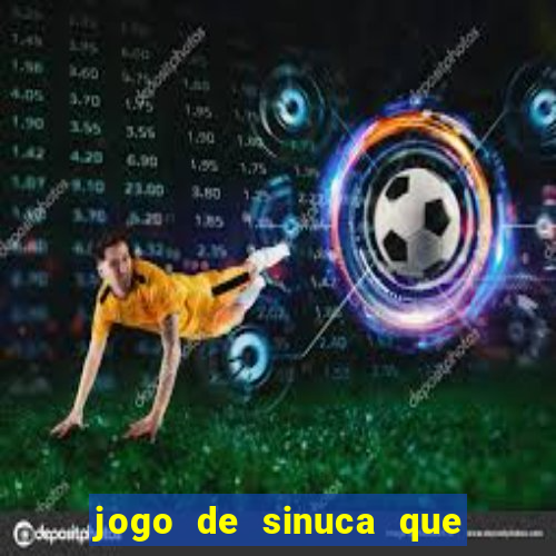 jogo de sinuca que ganha dinheiro de verdade