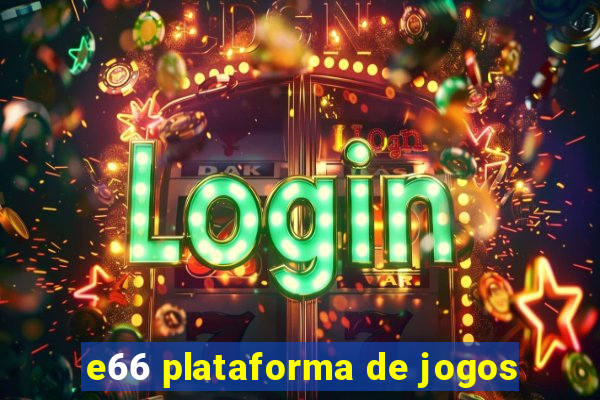 e66 plataforma de jogos