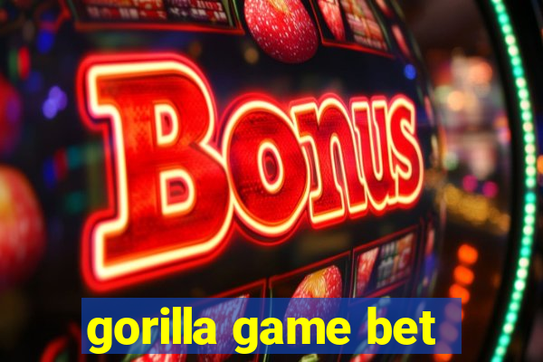 gorilla game bet