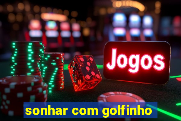 sonhar com golfinho