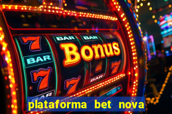 plataforma bet nova pagando no cadastro